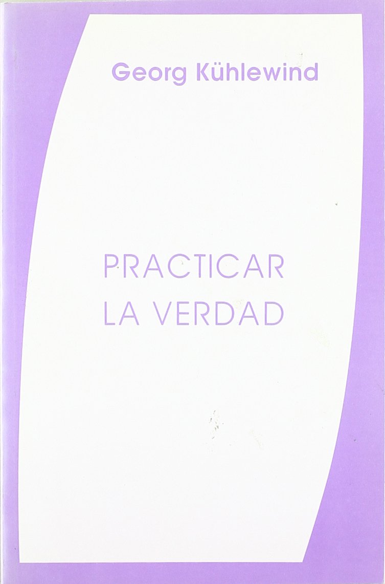 Practicar la verdad : experiencias y consecuencias del pensar intuitivo Learning & Reference