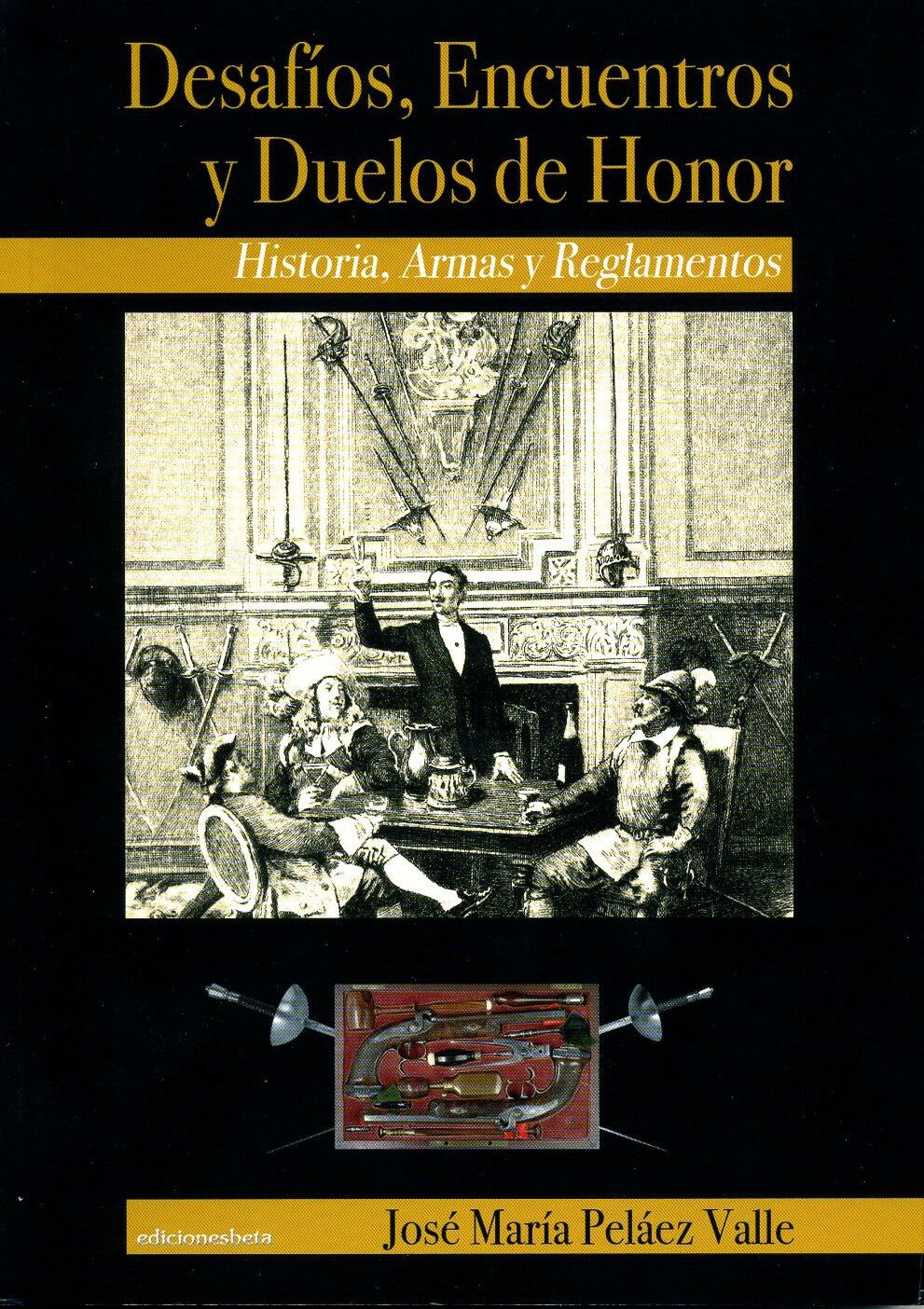 Desafíos, encuentros y duelos de honor : historia, armas y reglamentos book