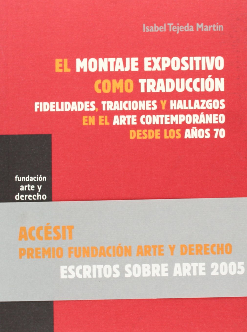 El Montaje Expositivo Como Traduccion: Fidelidades, Traiciones y Hallazgos En El Arte Contemporaneo Desde Los Anos 70 book