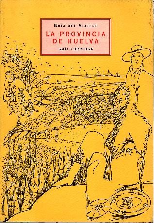 GUIA DEL VIAJERO. LA PROVINCIA DE HUELVA. GUIA TURISTICA. Books