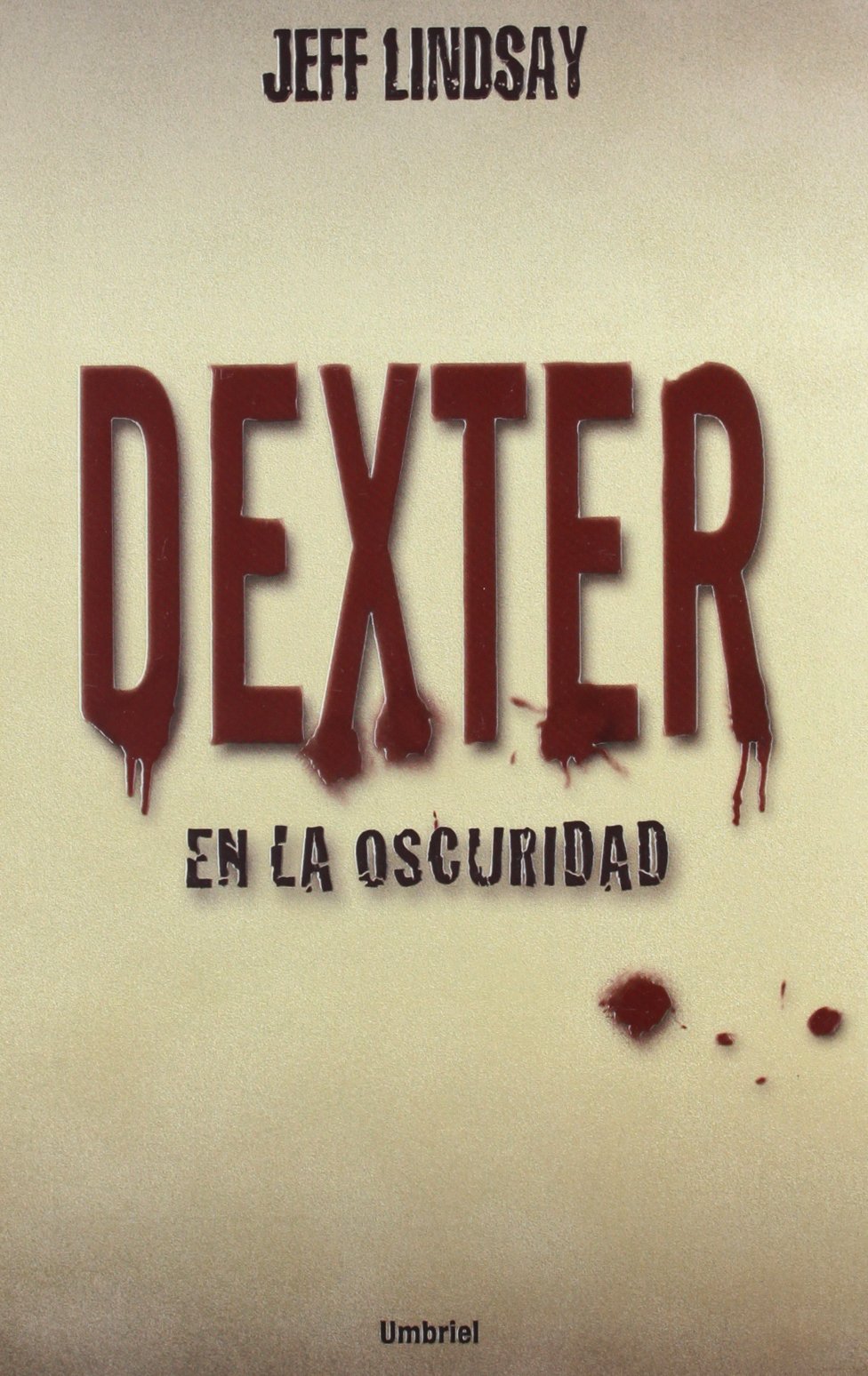 Dexter en la Oscuridad = Dexter in the Dark (Umbriel thriller) Action & Adventure