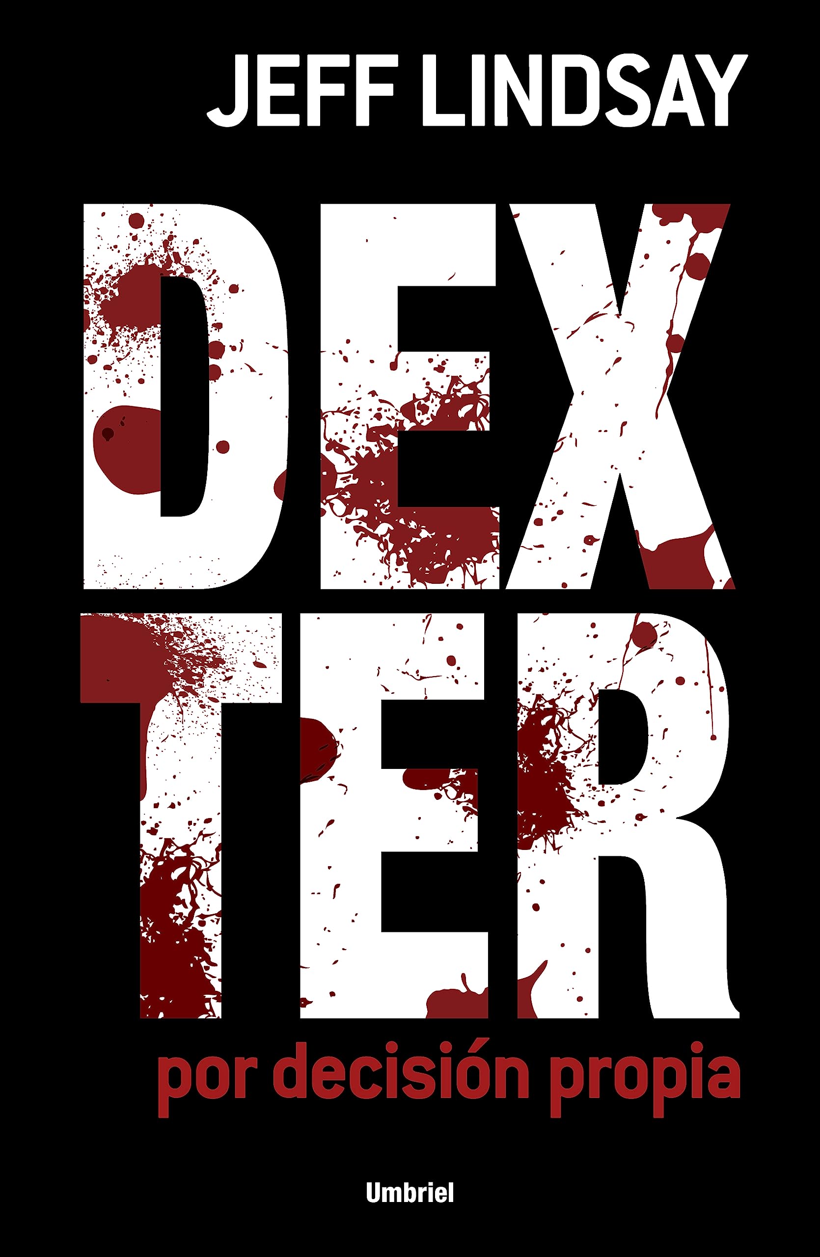 Dexter Por Decision Propia = Dexter by Design (Umbriel thriller) Action & Adventure