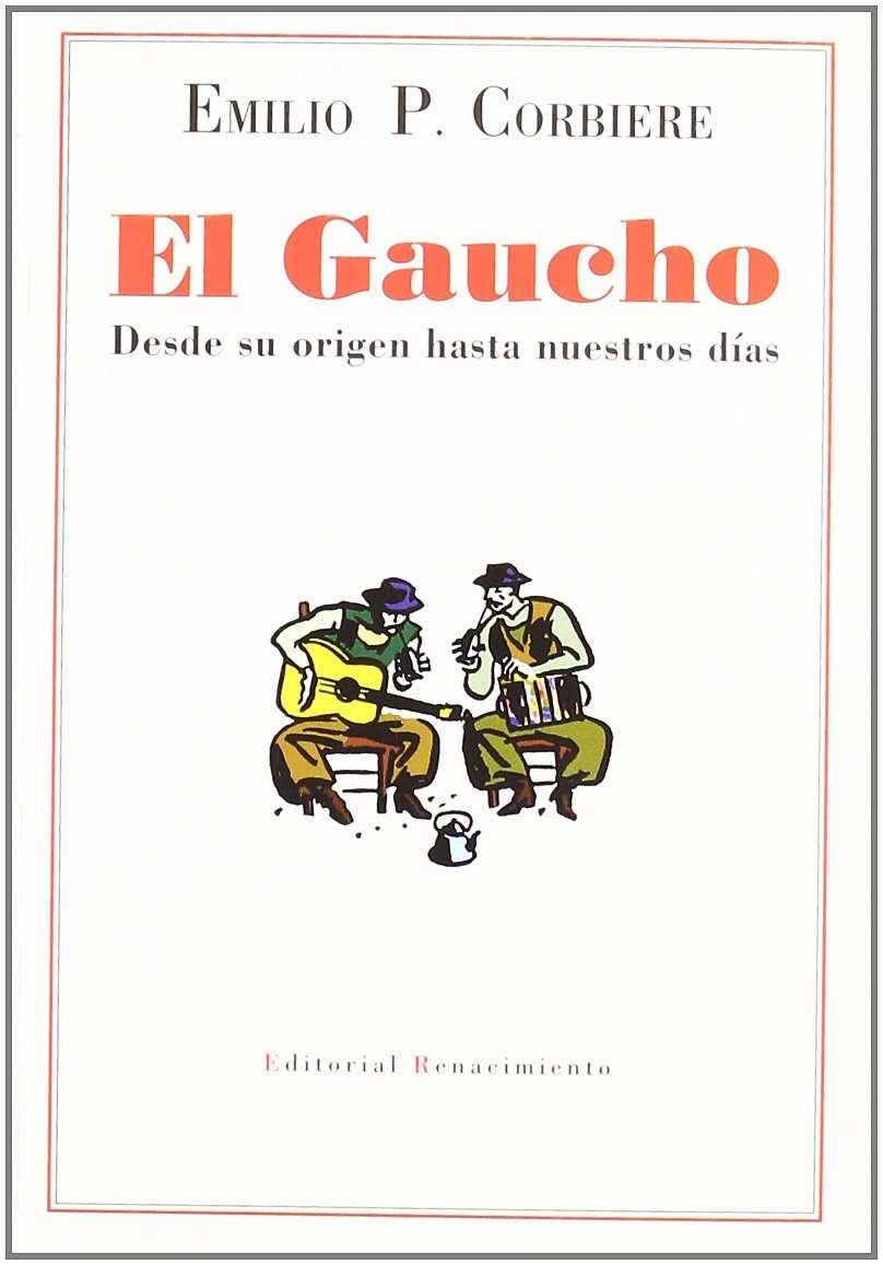 El gaucho: Desde sus orígenes hasta nuestros días (Facsímiles, Band 10) Books