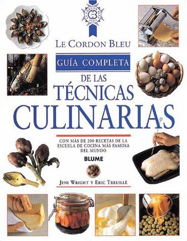 Guia Completa De Las Tecnicas Culinarias / Complete Cooking Techniques (Le Cordon Bleu Series) Cooking & Enjoying