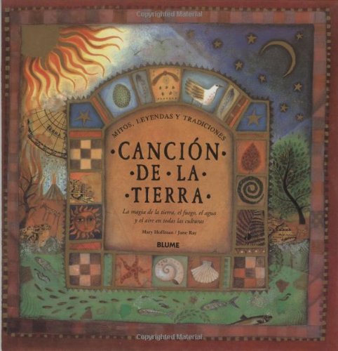 Cancion De LA Tierra / Song of the Earth: THe Magic of Earth, Fire, Water, Air: Mitos, Leyendas y Tradiciones / Myths, Legends and Traditions Books