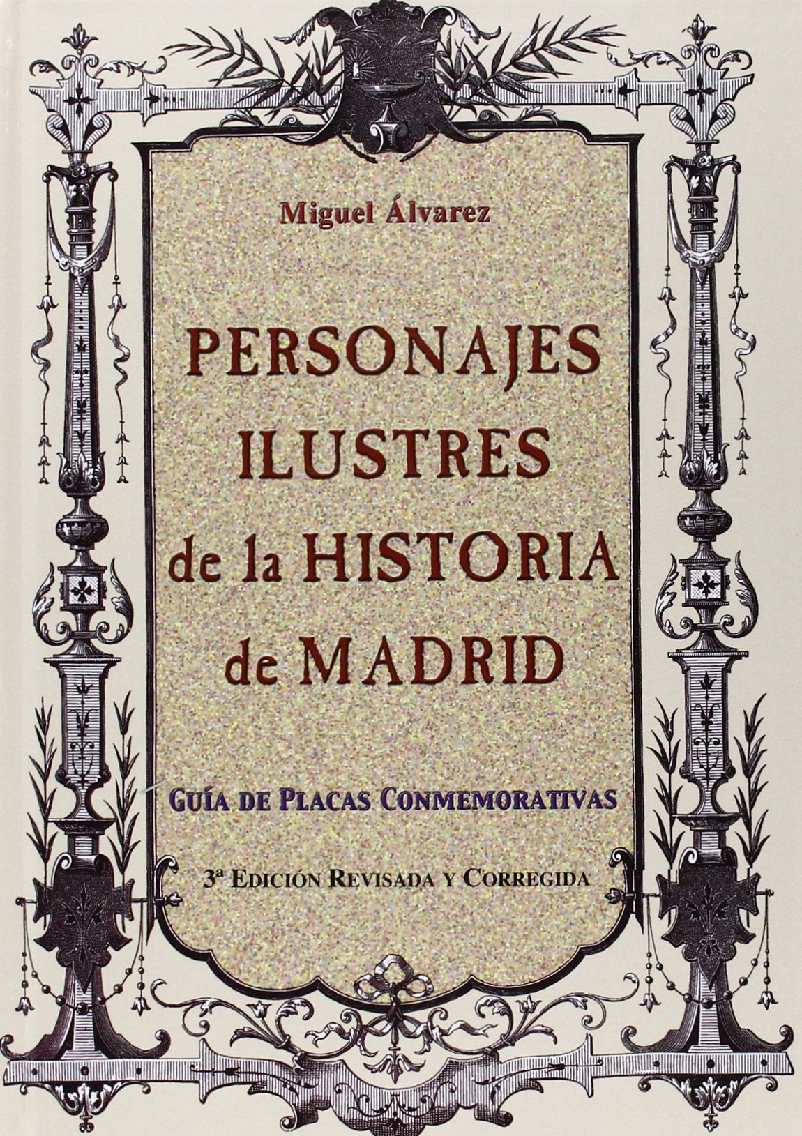 Personajes ilustres de la historia de Madrid: Guía de placas conmemorativas Politics & History