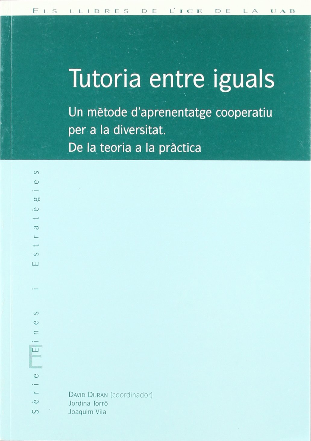 Tutoria entre iguals : un mètode d'aprenentatge cooperatiu per a la diversitat. De la teoria a la pràctica Learning & Reference