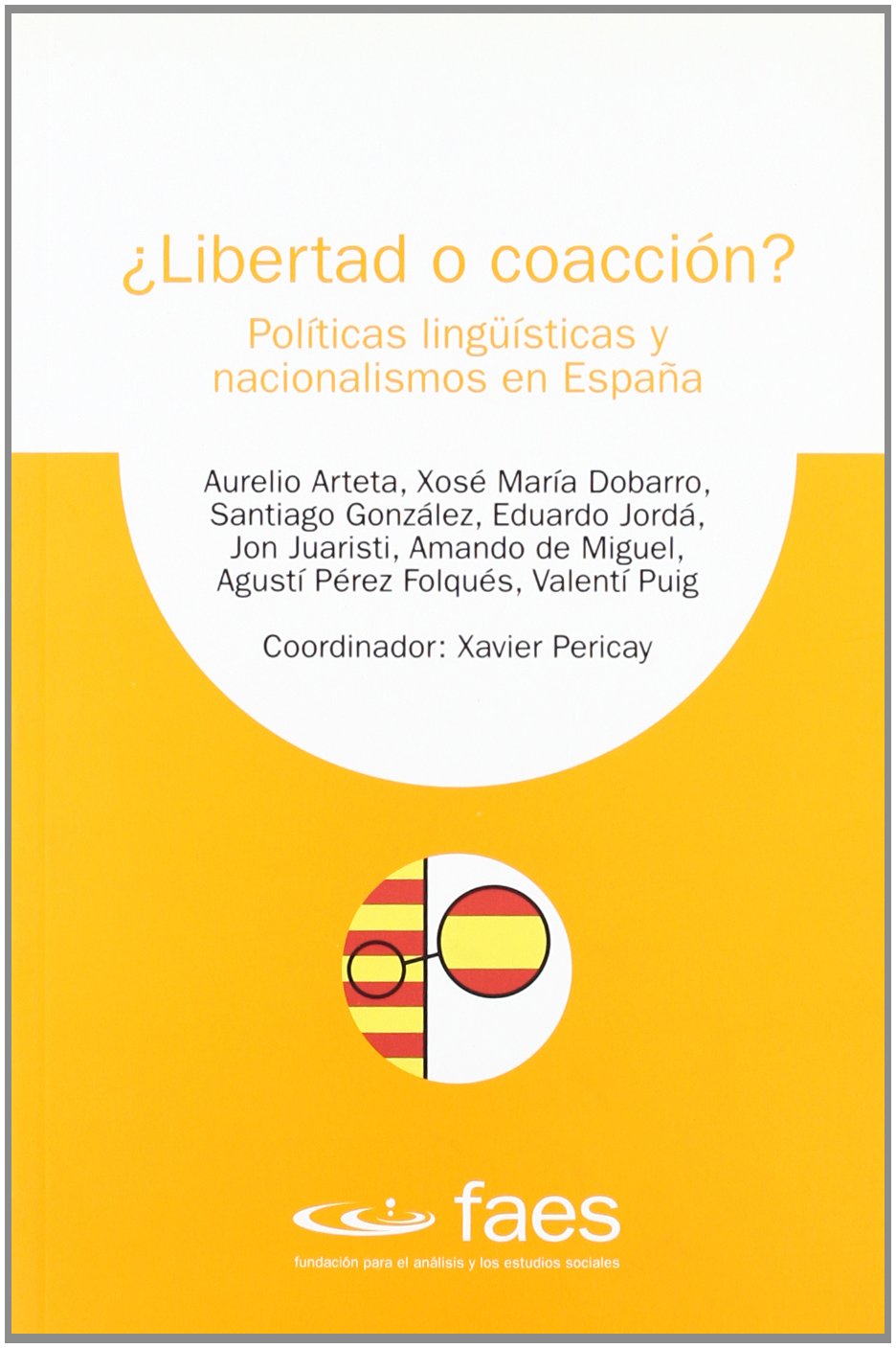 ¿libertad o coaccion?: politicas linguisticas y nacionalismo en España book