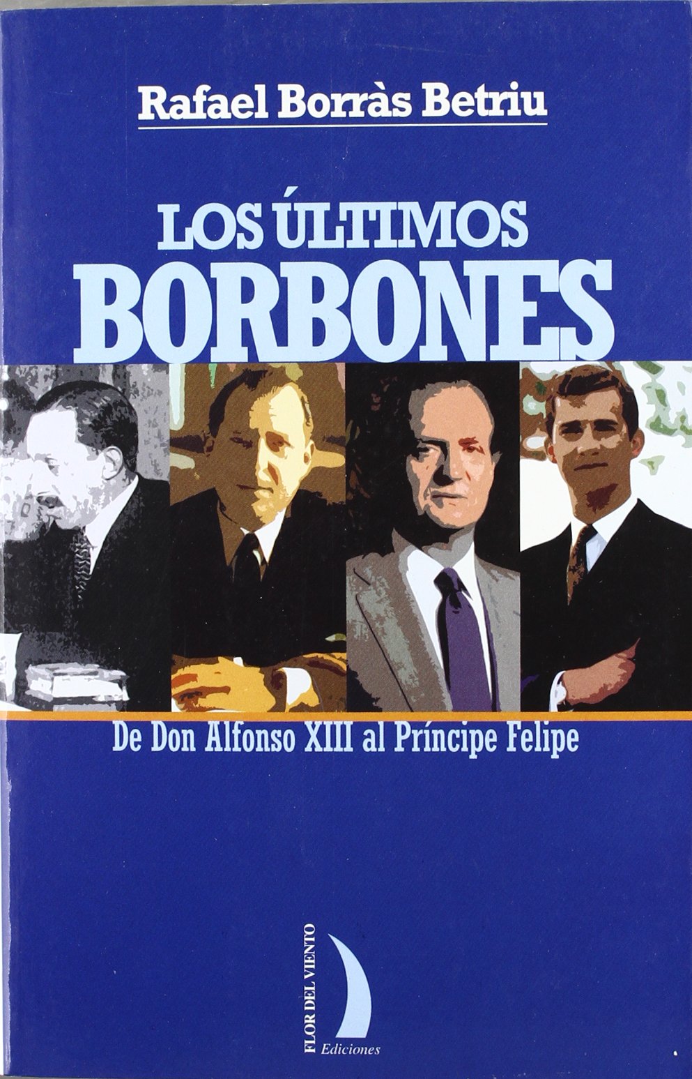 Los Ultimos Borbones: de Don Alfonso XIII al Principe Felipe book