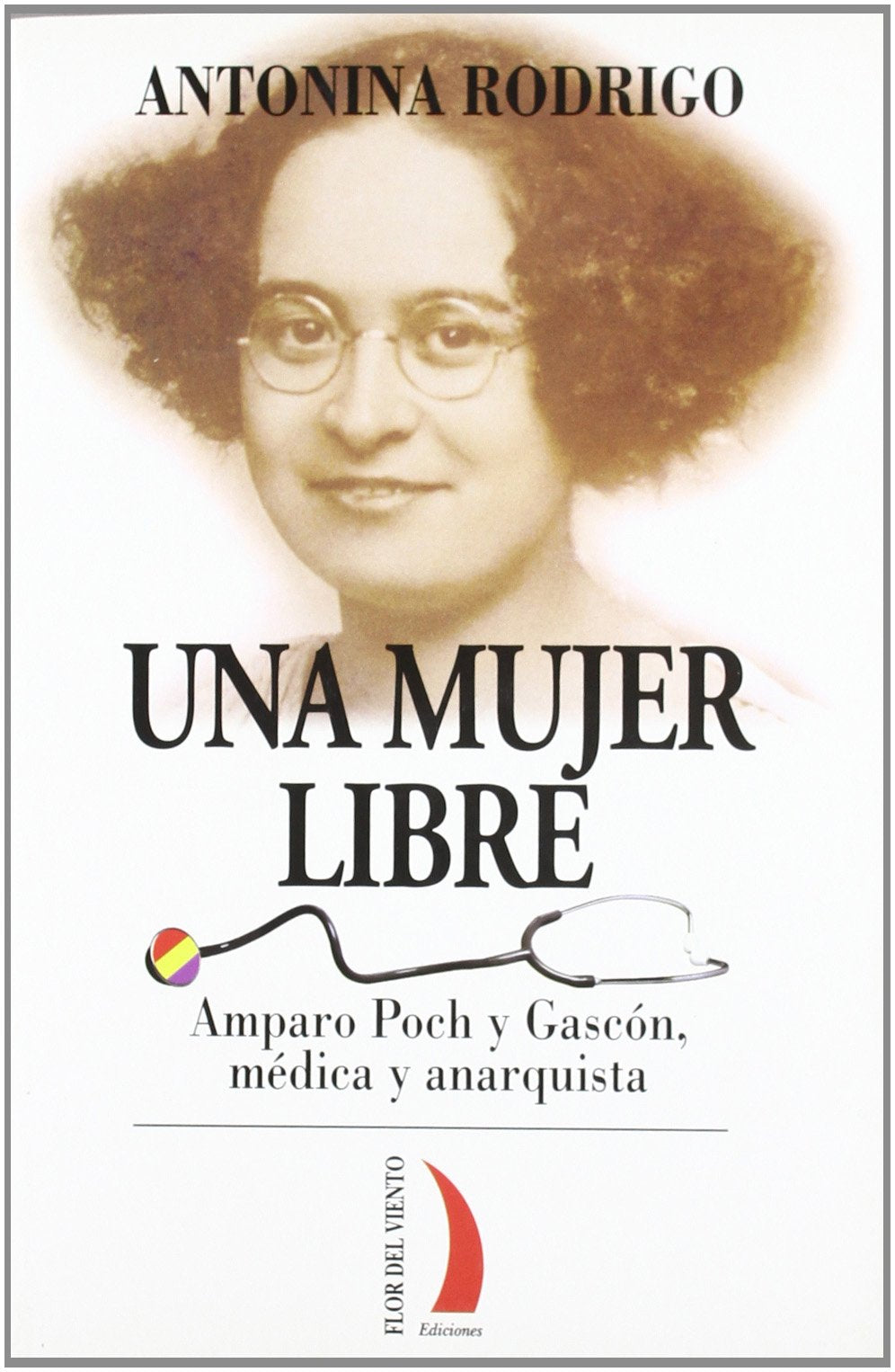Una mujer libre : Amparo Poch y Gascón, médica y anarquista Social Sciences