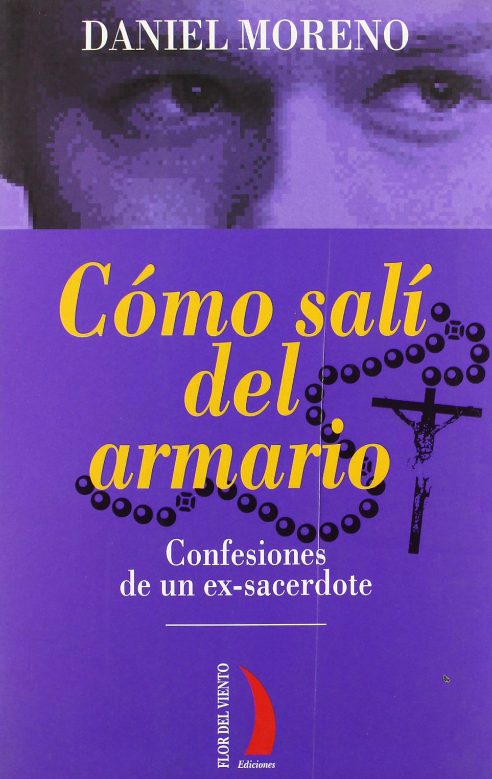 Cómo salí del armario: Confensiones de un ex-sacerdote Novels & Short Stories