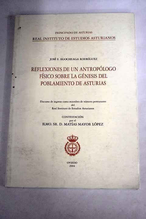 Reflexiones de un antropólogo físico sobre la génesis del poblamiento de Asturias: discurso de ingreso como miembro de número permanente del Real Instituto de Estudios Asturianos book