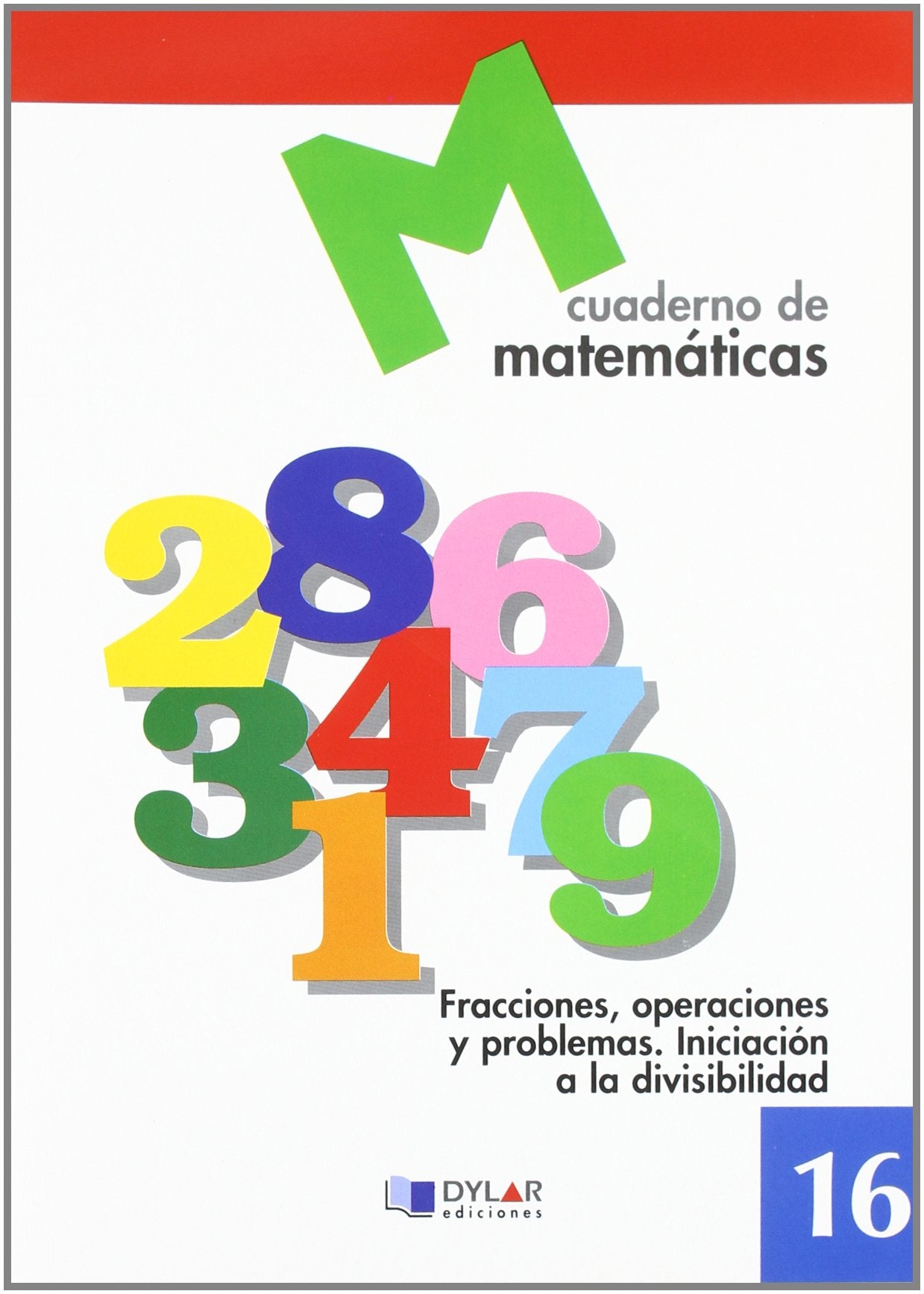 MATEMATICAS 16 - Fracciones, operaciones y problemas. Iniciación a la divisibilidad book