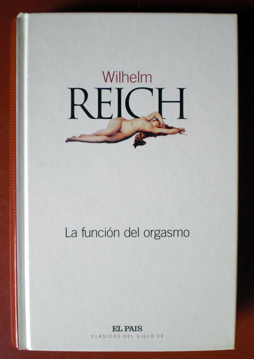La función del orgasmo ; El descubrimiento del orgón ; Problemas económicos-sexuales de la energía biológica Books