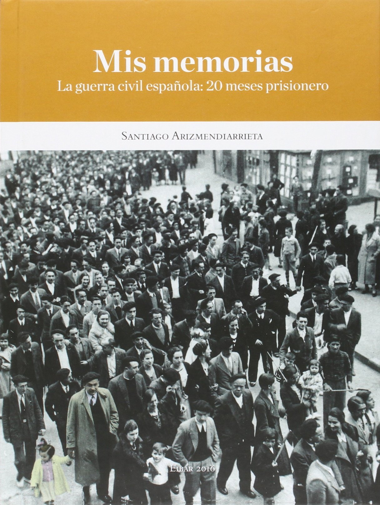 Mis Memorias: La guerra civil española: 20 meses prisionero book