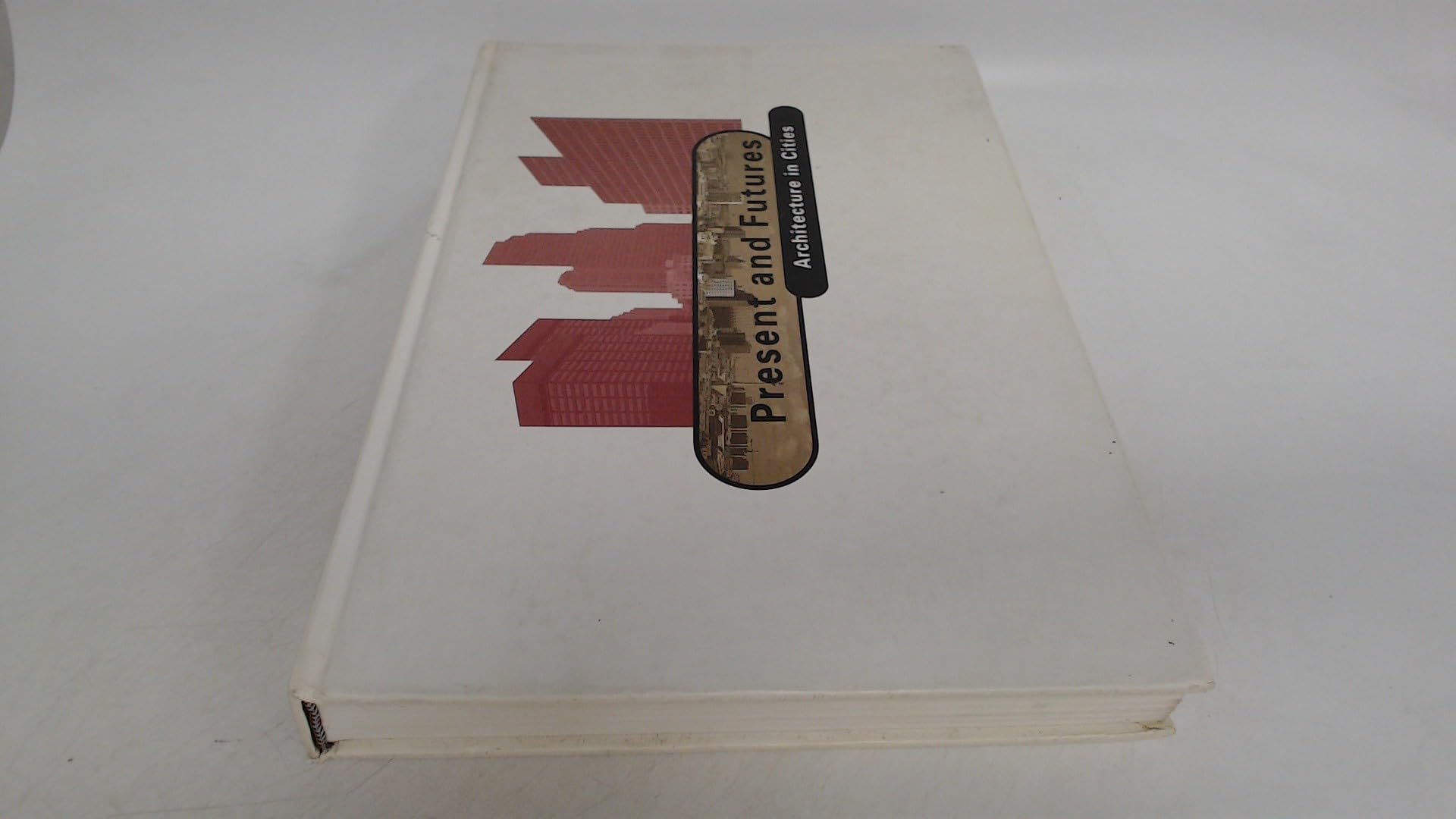 Present & Futures: Architecture in the Cities: Architecture in Cities Architecture