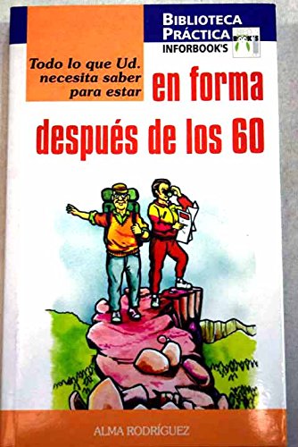Todo lo que Ud. necesita saber para estar en forma después de los 60 Books