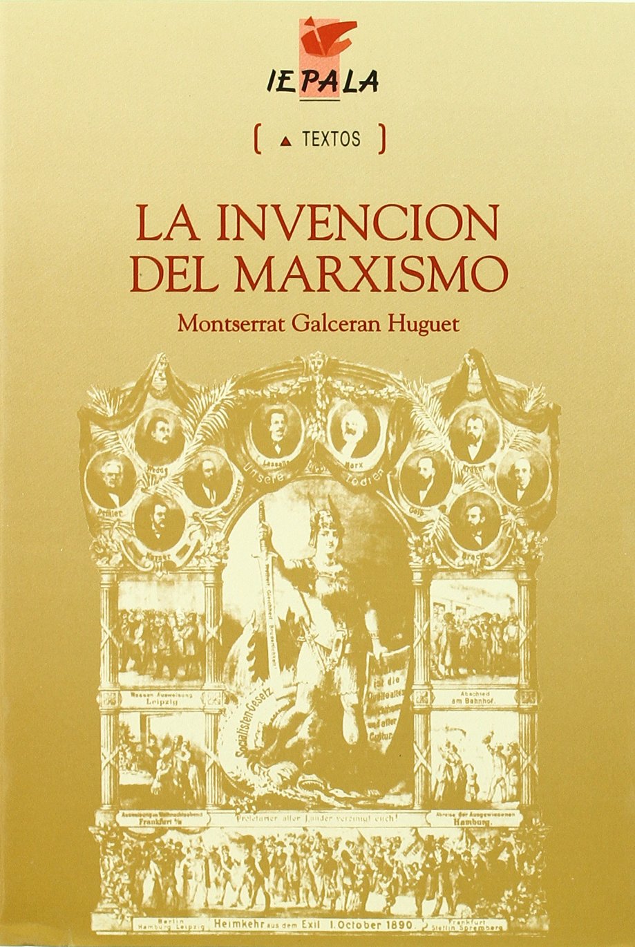 La invención del marxismo : estudio sobre la formación del marxismo en la socialdemocracia alemana de finales del s. XIX book