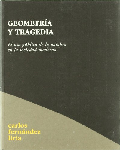 Geometría y tragedia : el uso político de la palabra en la socidad moderna Social Sciences