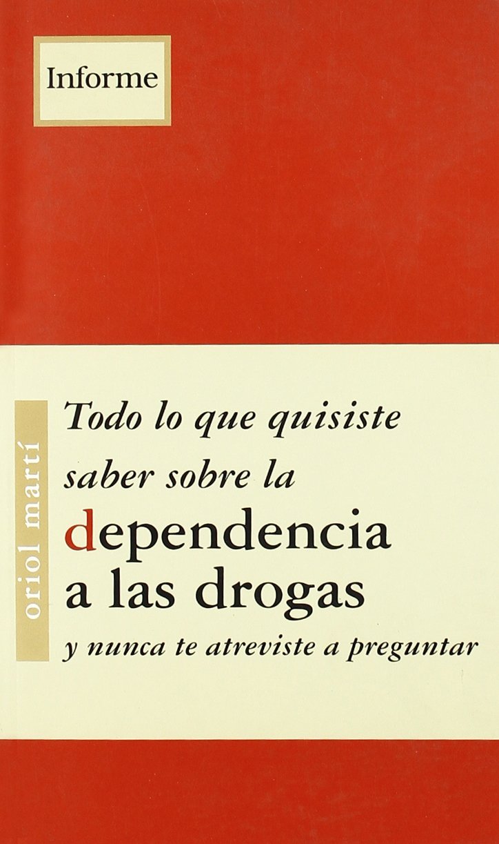 Todo lo que quisiste saber sobre la dependencia a las drogas y nunca te atreviste a preguntar book