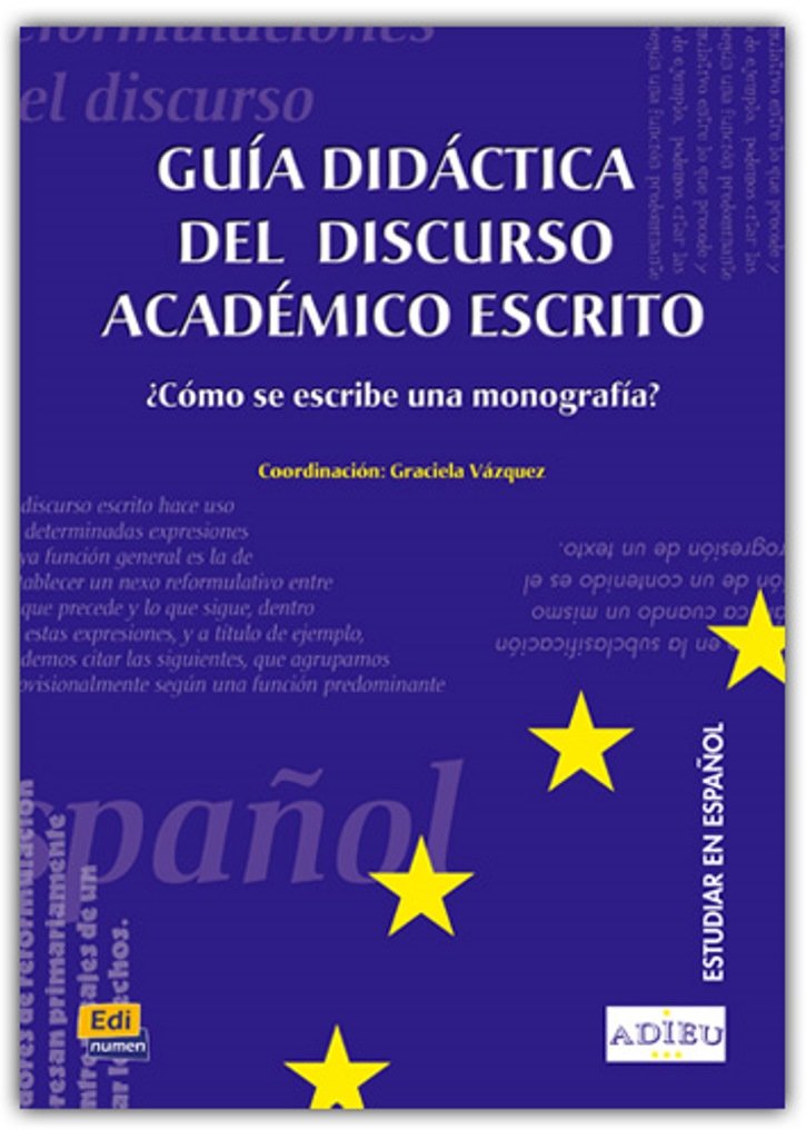 Guía didáctica del discurso académico escrito: ¿Cómo Se Escribe Una Monografía? (Proyecto Adieu) Foreign Languages ​​& Dictionaries