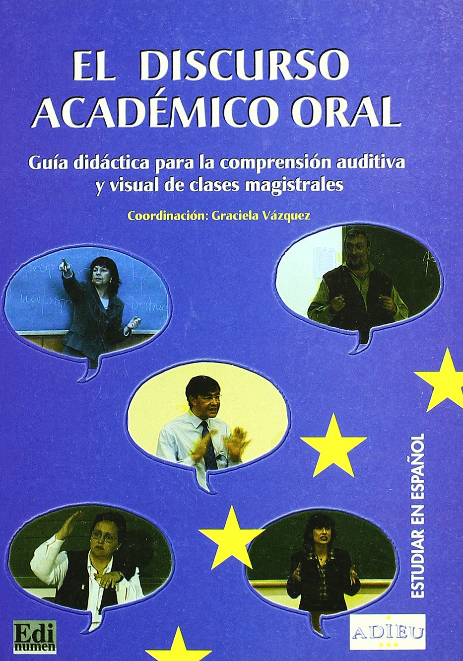 El discurso académico oral : guía didáctica para la comprensión auditiva y visual de clases magistrales (Proyecto Adieu) Foreign Languages ​​& Dictionaries