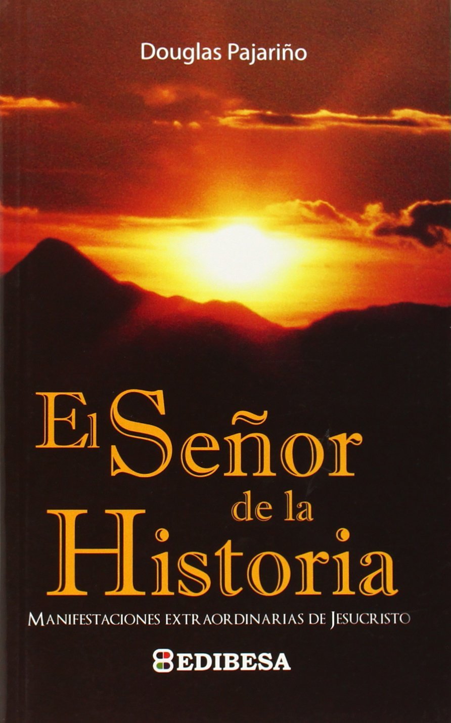 El señor de la historia : manifestaciones extraordinarias de Jesucristo Books