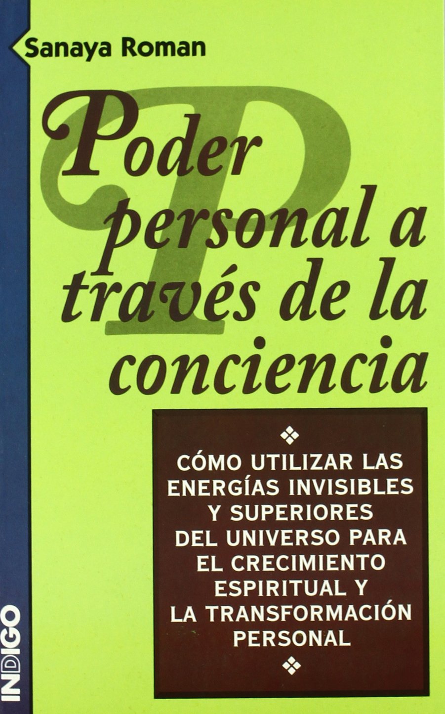 Poder personal a través de la conciencia : cómo utilizar las energías invisibles y superiores del universo para el crecimiento espiritual y la transformación personal book