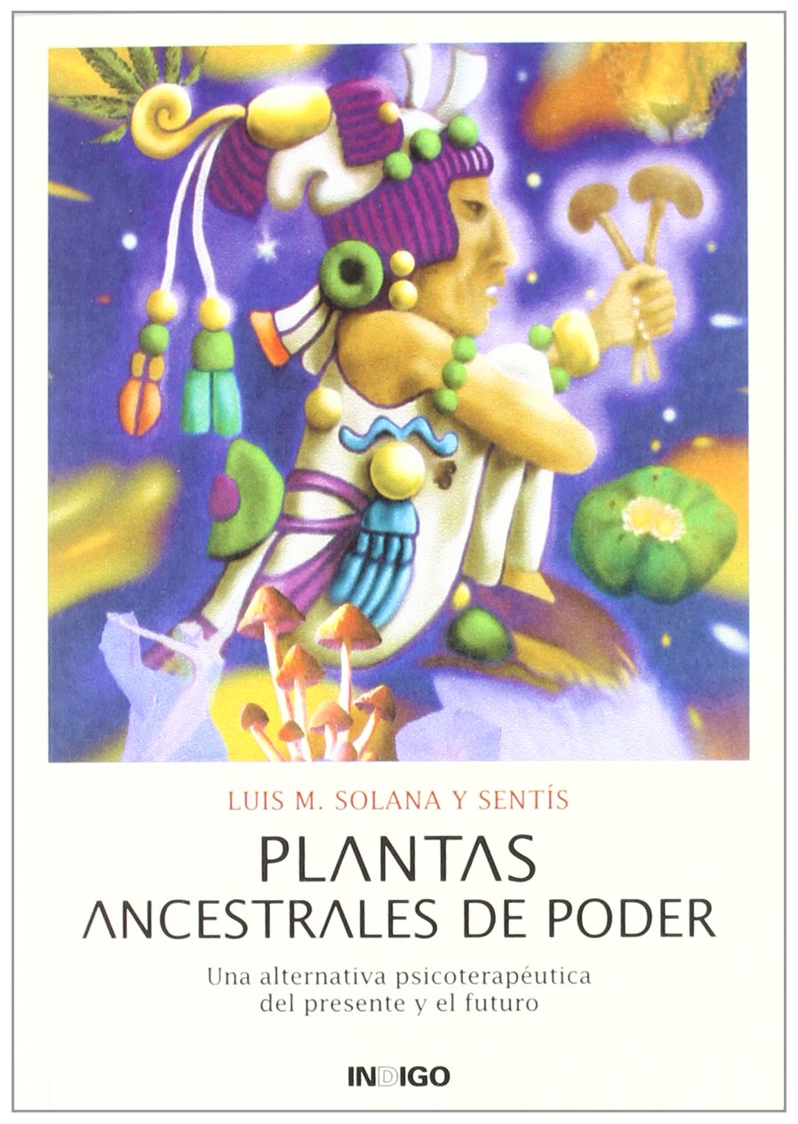 Plantas ancestrales de poder : una alternativa psicoterapéutica del presente y el futuro book