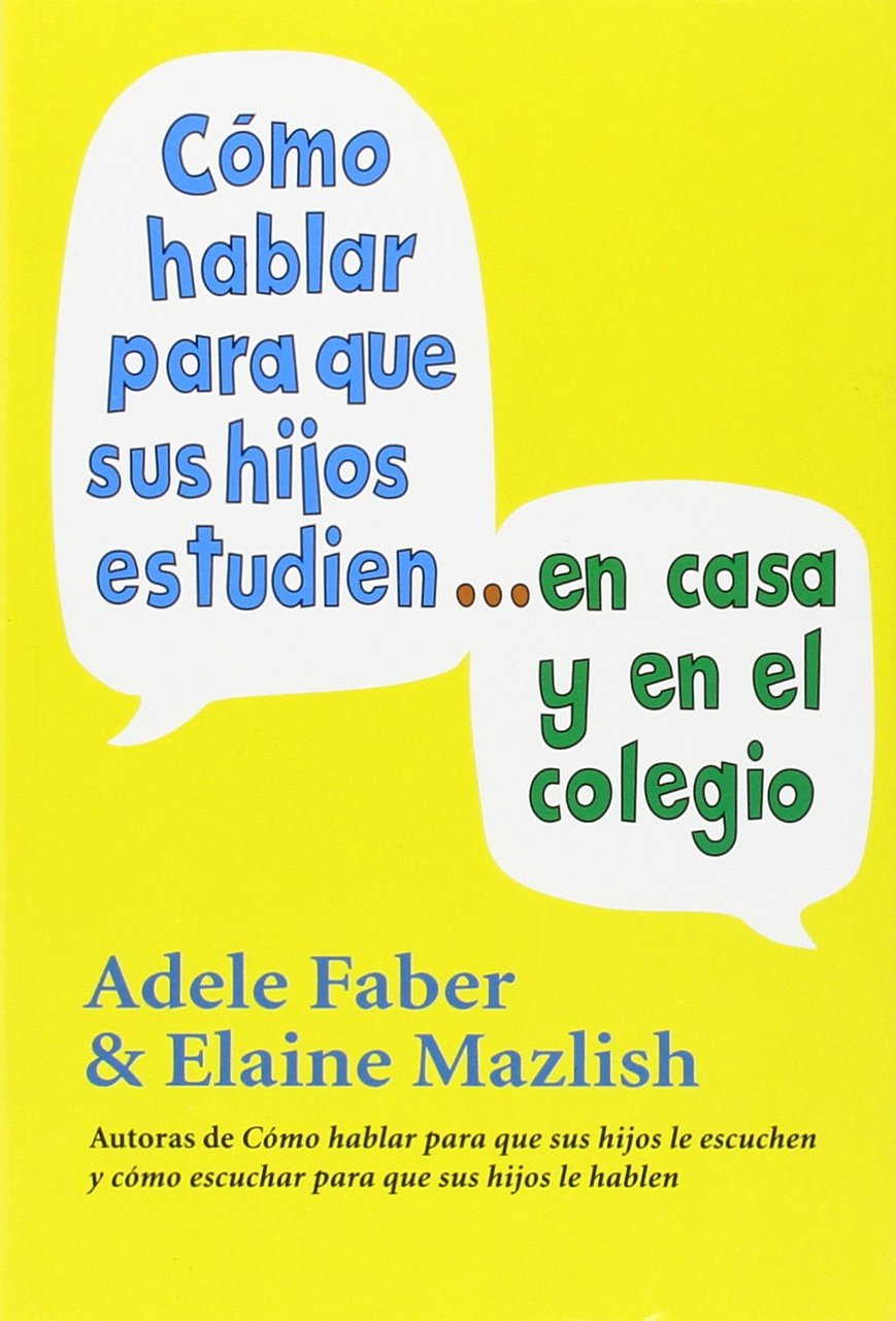 Cómo hablar para que sus hijos estudien en casa y en el colegio (NIÑOS Y ADOLESCENTES) Books