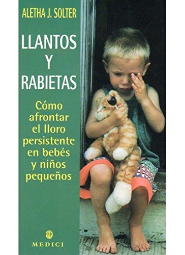 Llantos y rabietas : cómo afrontar el lloro persistente en bebés y niños pequeños (MADRE Y BEBÉ) Parents & Children
