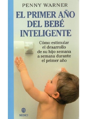 El primer año del bebé inteligente (MADRE Y BEBÉ) Parents & Children