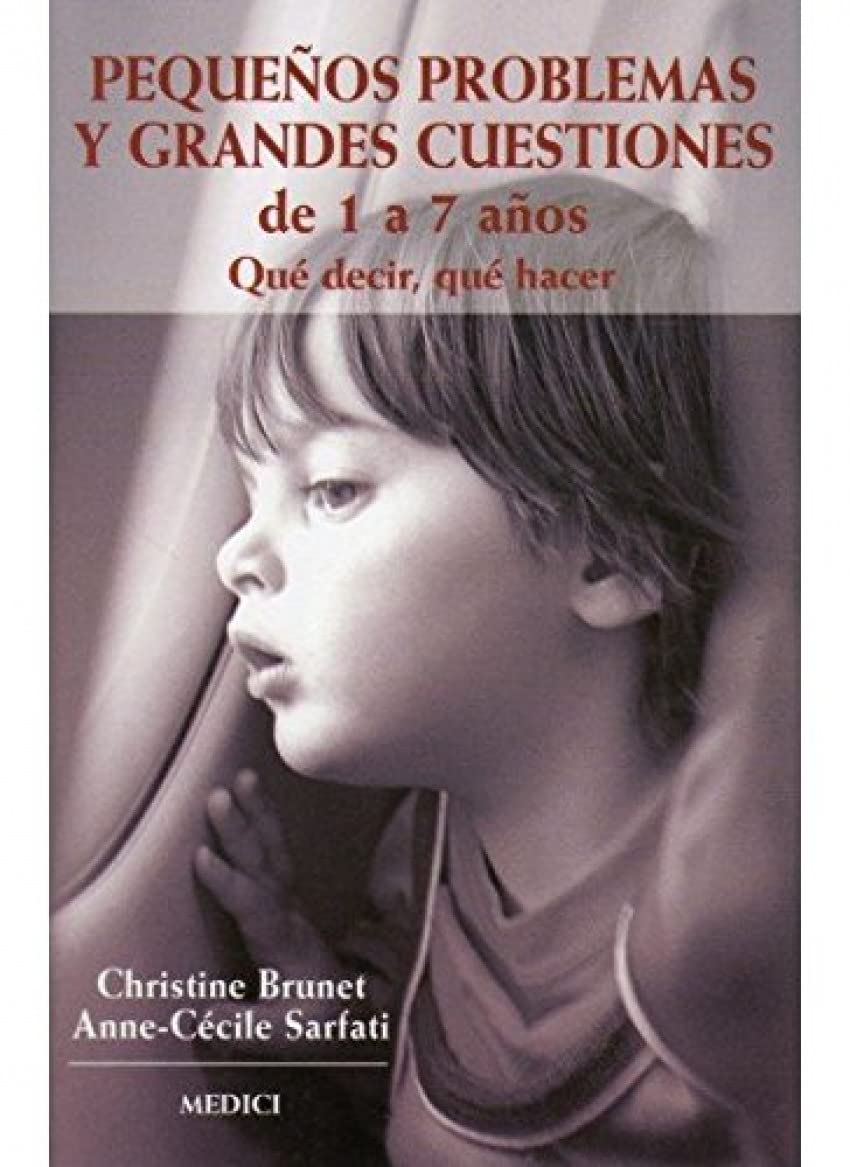 Pequeños problemas y grandes cuestiones de 1 a 7 años : qué decir, qué hacer (NIÑOS Y ADOLESCENTES) Social Sciences