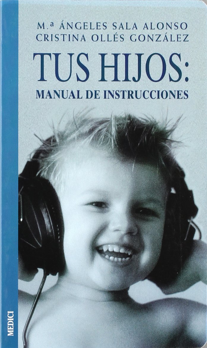 Tus hijos : manual de instrucciones (NIÑOS Y ADOLESCENTES) Books