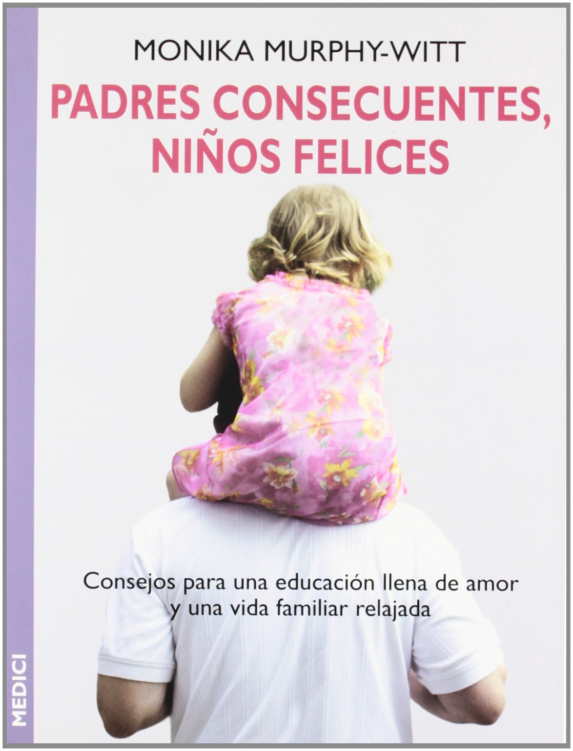 Padres consecuentes, niños felices (NIÑOS Y ADOLESCENTES) Books