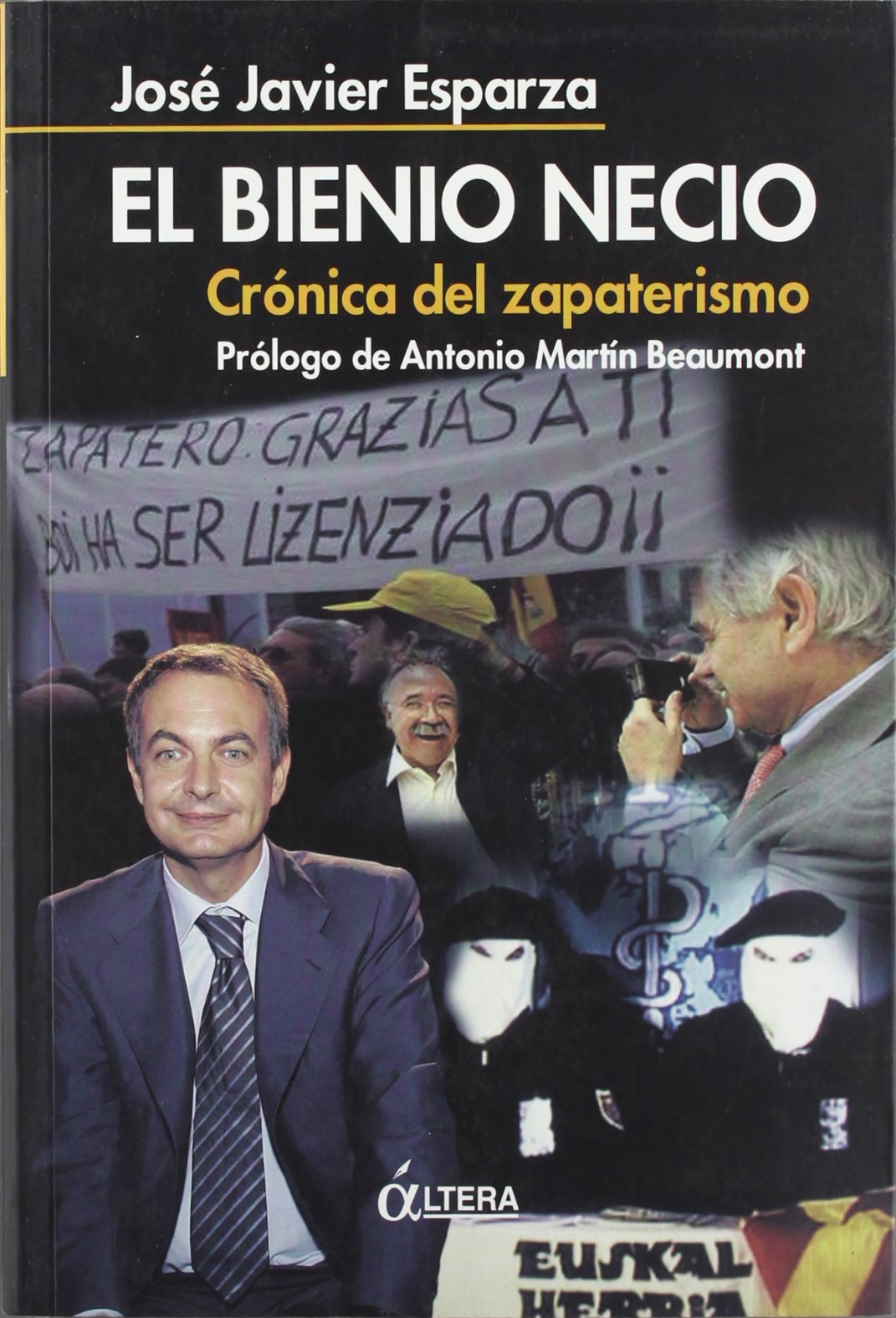El bienio necio : crónica del zapaterismo Social Sciences