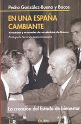 En Una Espana Cambiante: Vivencias y Recuerdos de Un Ministro de Franco: La Creacion del Estado del Bienestar Memories