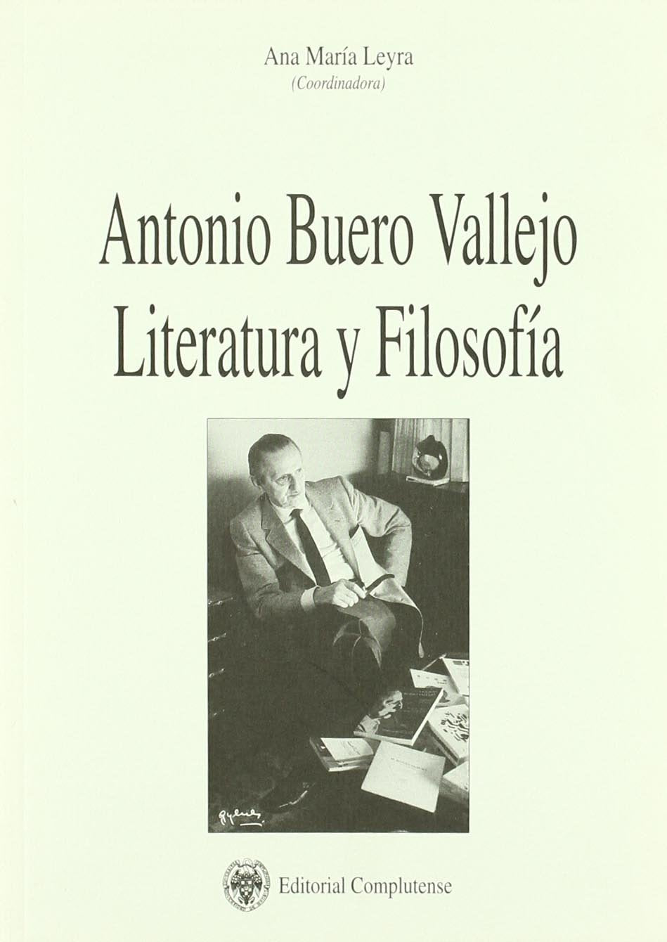 Antonio Buero Vallejo, literatura y filosofía : homenaje de la Universidad Complutense al dramaturgo en su 80 aniversario (Philosophica Complutense, Band 11) Contemporary literature Books