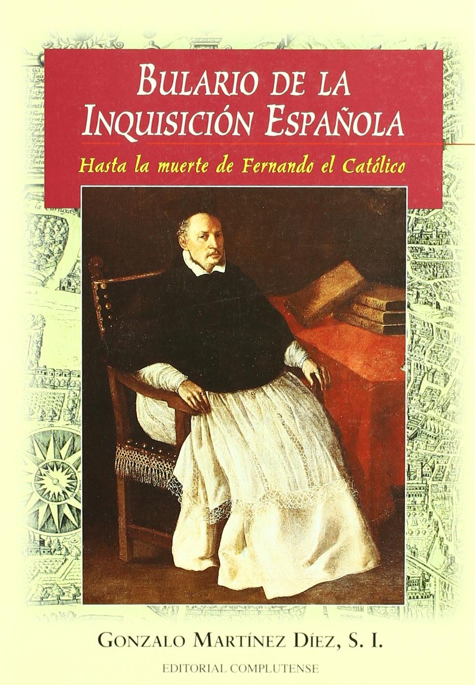 Bulario de la Inquisición española : hasta la muerte de Fernando el Católico: Hasta La Muerte de Fernando El Catolico Social Sciences