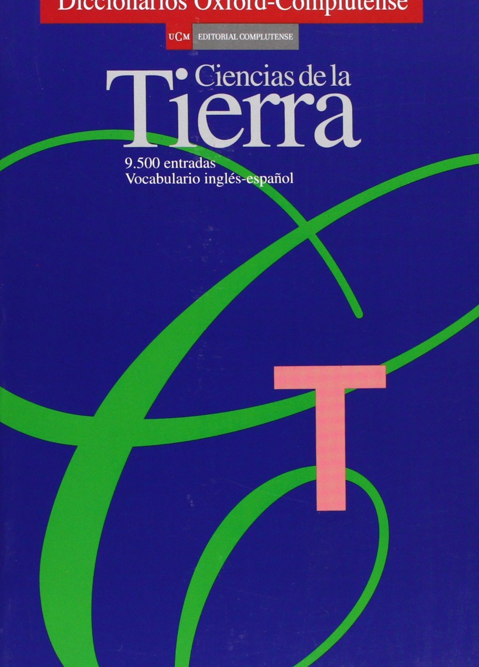 Diccionario Oxford-Complutense de ciencias de La Tierra (Diccionarios Oxford-complutense / Oxford-complutense Dictionaries) General education