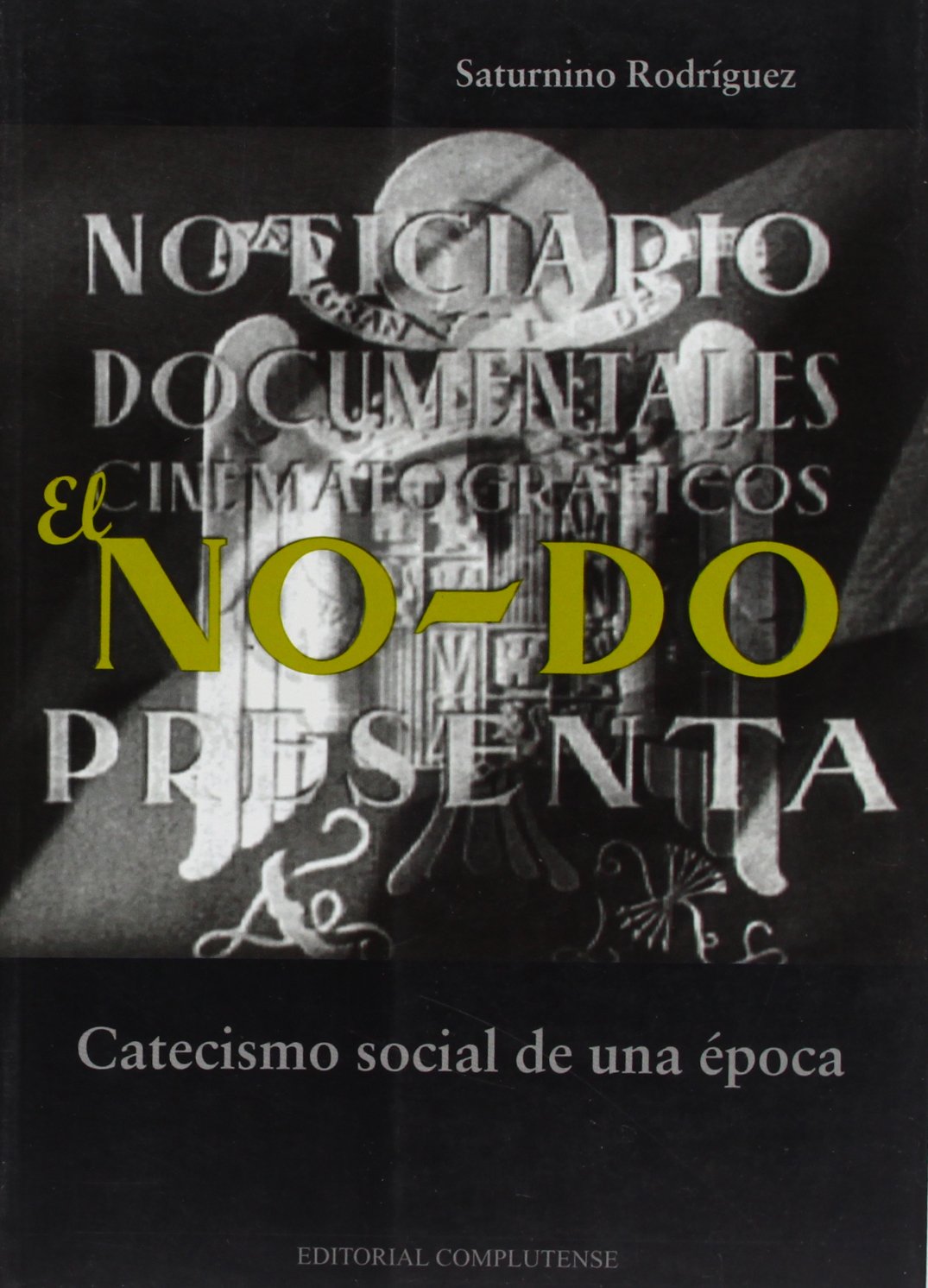 El NO-DO : catecismo social de una época Social Sciences