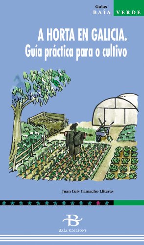 A horta en Galicia. Guía práctica para o cultivo (Baía Verde) Garden & Plants