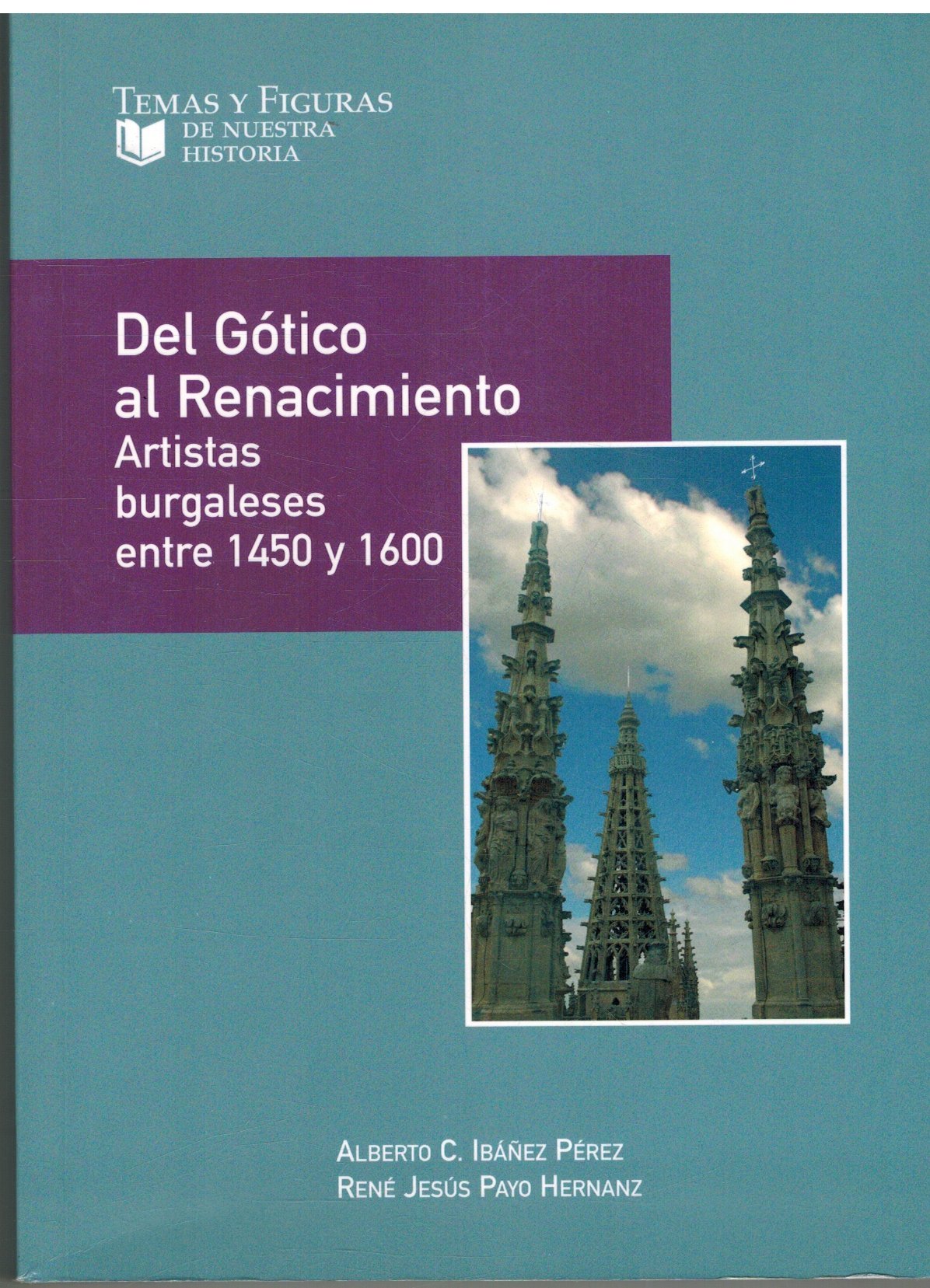 Del Gotico Al Renacimiento. Artistas Burgaleses Entre 1450 Y 1600 Books