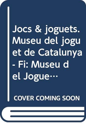 Jocs & joguets. Museu del joguet de Catalunya - Fi: Museu del Joguet de Catalunya, Figueres book