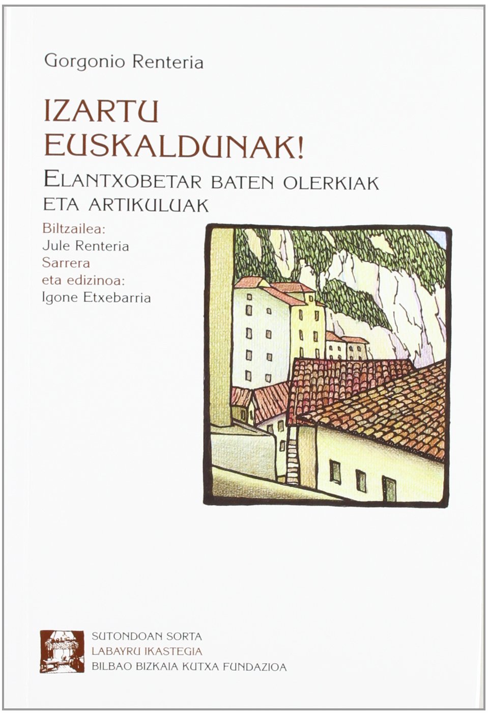 Izartu Euskaldunak ! - Elantxobetar Baten Olerkiak Eta Artikuluak (Sutondoan) Books