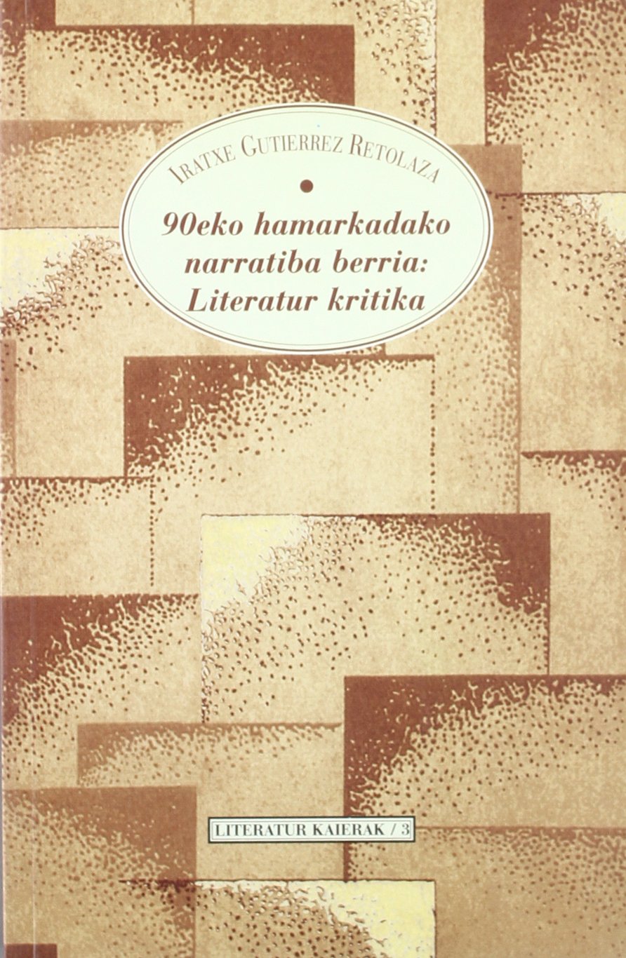 90eko Hamarkadako Narratiba Berria : Literatur Kritika (Literatur Kaierak) Books