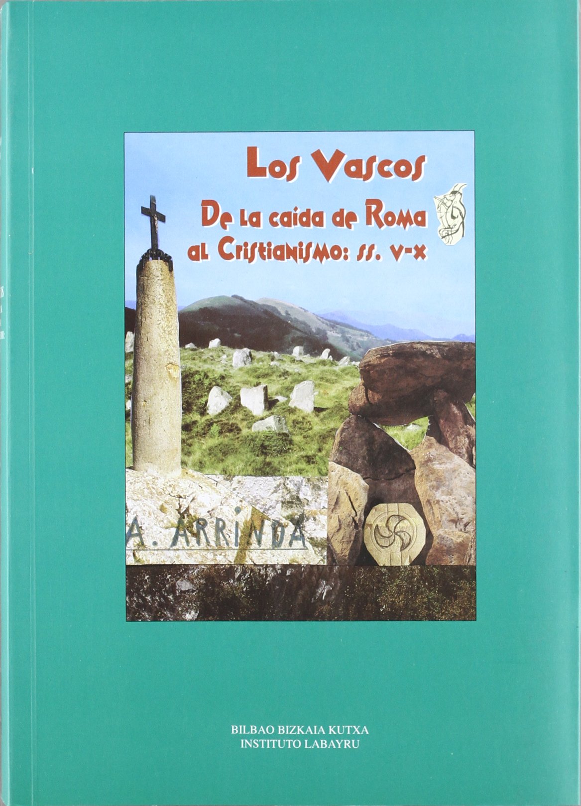 Vascos, Los - De La Caida De Roma Al Cristianismo (siglos V-X) Books