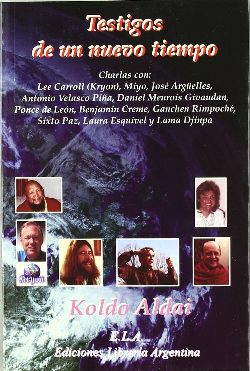 Testigos de un nuevo tiempo : entrevistas con Lee Carroll, Miyo, José Argüelles, Antonio Velasco Piña, D. Meurois-Givaudan y otros book
