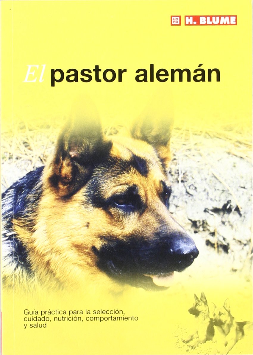 El pastor alemán : guía práctica para la selección, cuidado, nutrición, comportamiento y salud book