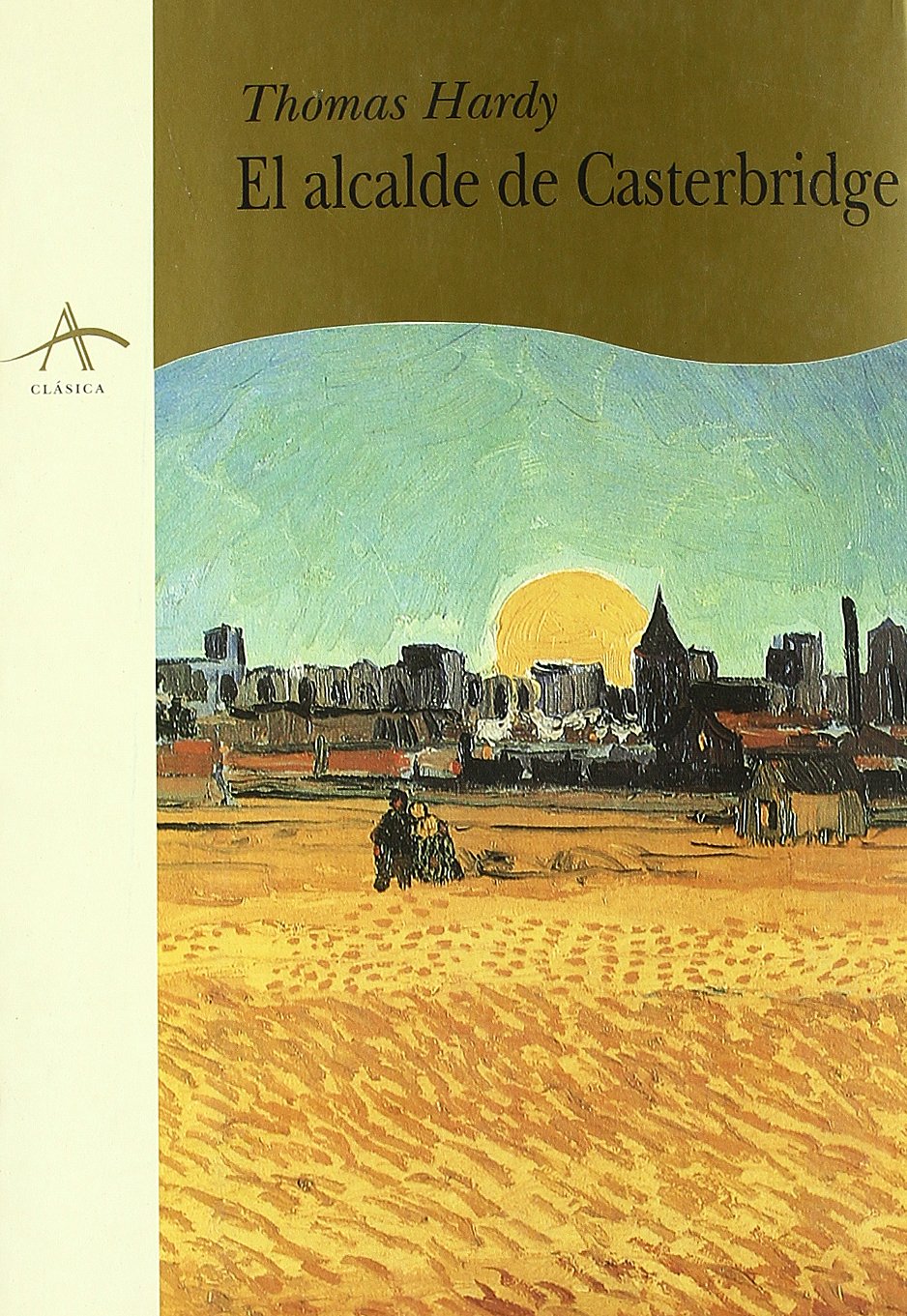 Vida y muerte del alcalde de Casterbridge : historia de un hombre de carácter Social Sciences